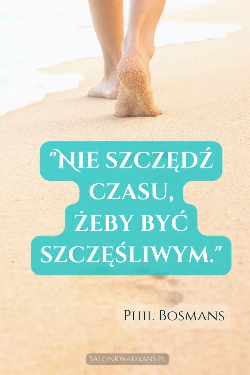 Bądź szczęśliwy cytat